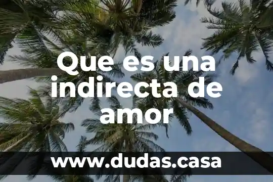 Que es una indirecta de amor 9 Que es una indirecta de amor