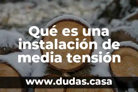 Qué es una instalación de media tensión