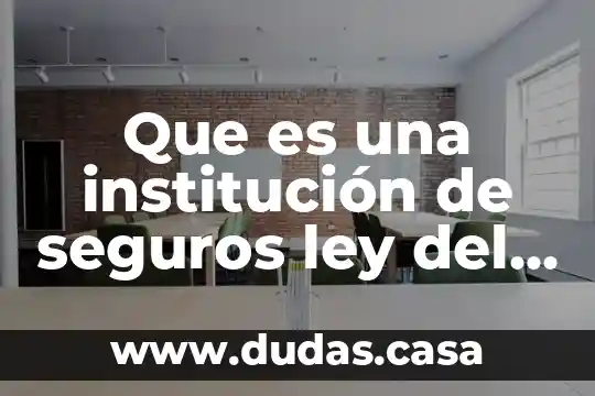 Que es una institución de seguros ley del imss