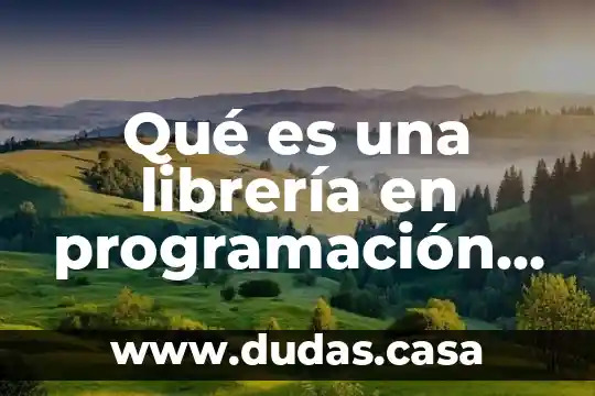 Qué es una librería en programación concepto