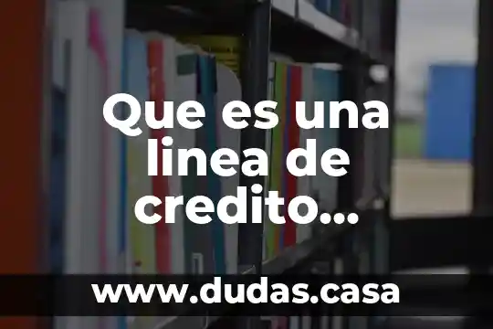 Que es una linea de credito comprometida