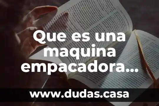 Que es una maquina empacadora de alimentos al vacio