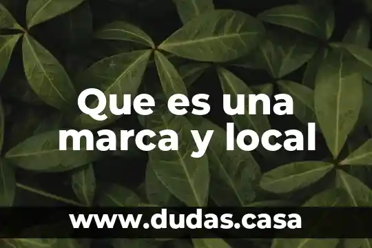 Que es una marca y local