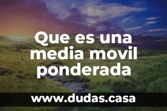 Que es una media movil ponderada