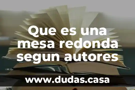 Que es una mesa redonda segun autores