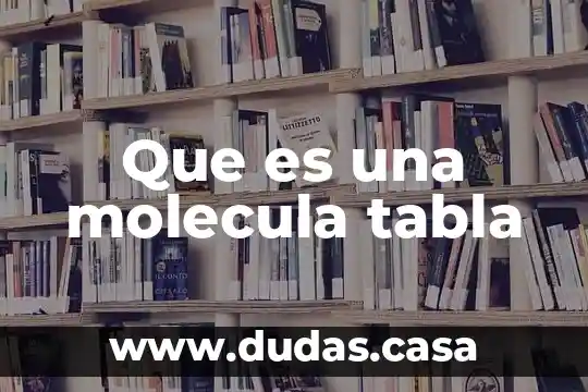 Que es una molecula tabla