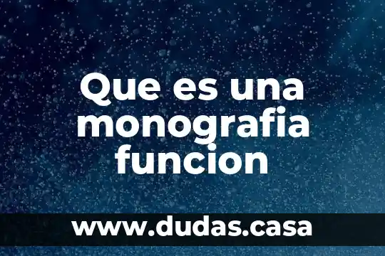 Que es una monografia funcion