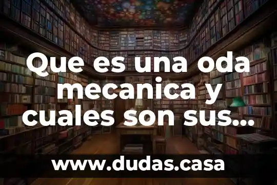 Que es una oda mecanica y cuales son sus caracteristicas