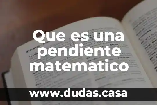 Que es una pendiente matematico