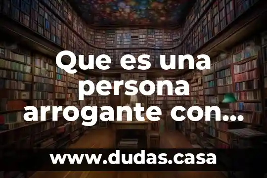 Que es una persona arrogante con baja autoestima