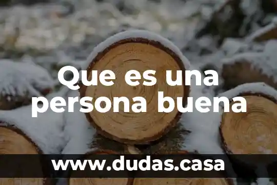 Que es una persona buena