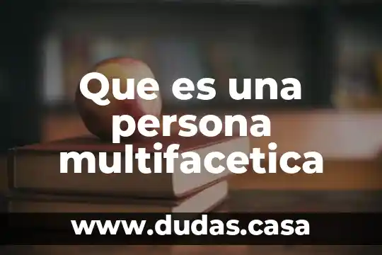 Que es una persona multifacetica