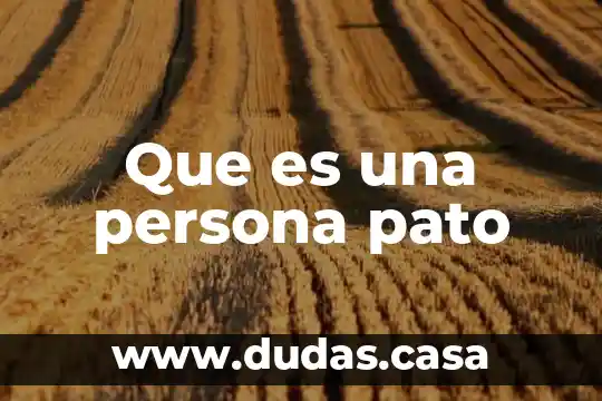 Que es una persona pato