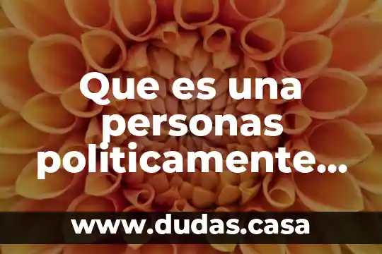 Que es una personas politicamente expuestas 2018