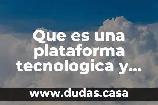 Que es una plataforma tecnologica y tipos
