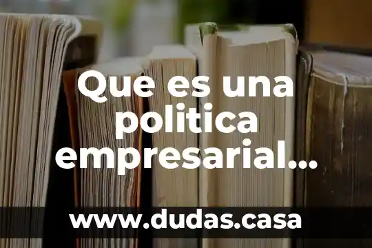 Que es una politica empresarial libro