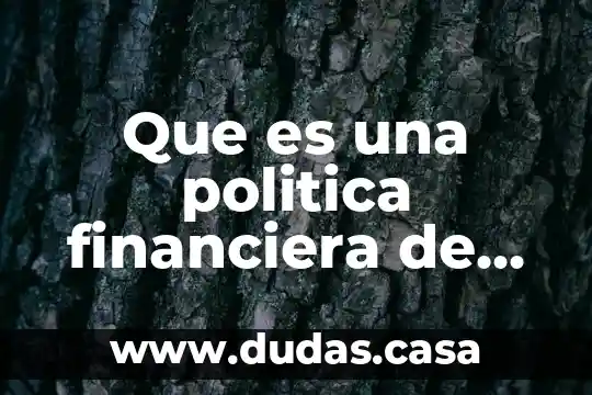 Que es una politica financiera de una empresa