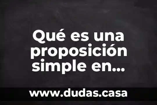 Qué es una proposición simple en filosofía