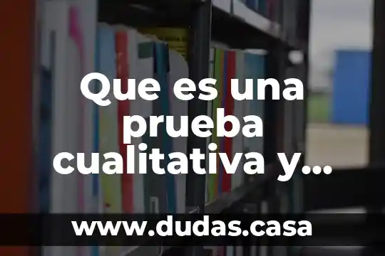 Que es una prueba cualitativa y una cuantitativa en bioquimica