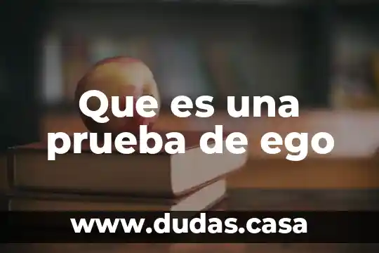 Que es una prueba de ego