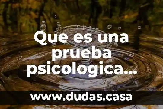 Que es una prueba psicologica para poblaciones especiales ejemplo