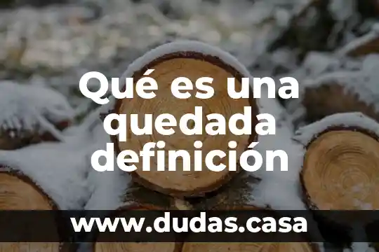 Qué es una quedada definición