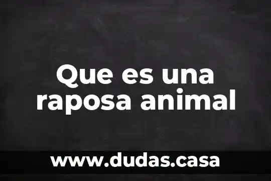 Que es una raposa animal