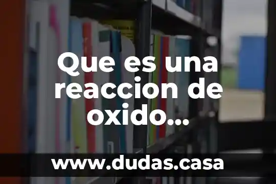 Que es una reaccion de oxido reduccion yahoo
