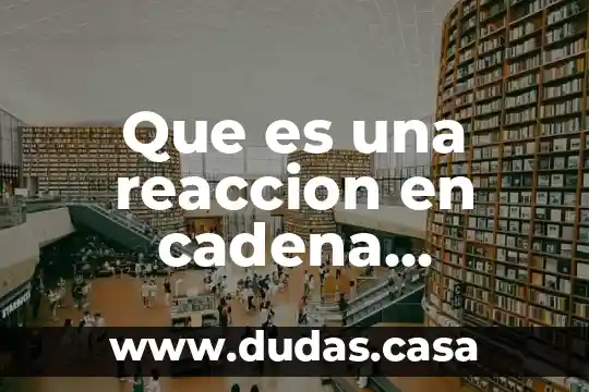 Que es una reaccion en cadena psicologia