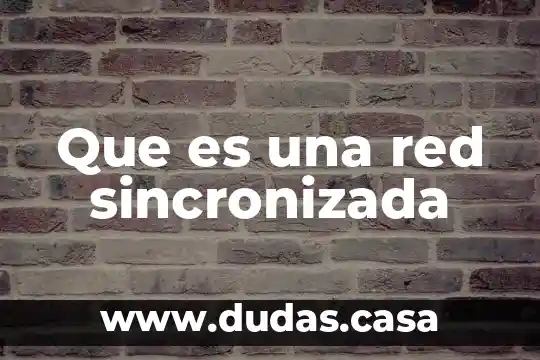 Que es una red sincronizada