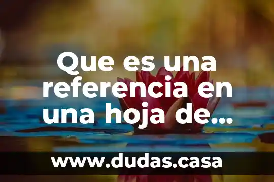Que es una referencia en una hoja de calculo ejemplos