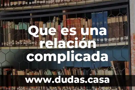 Que es una relación complicada