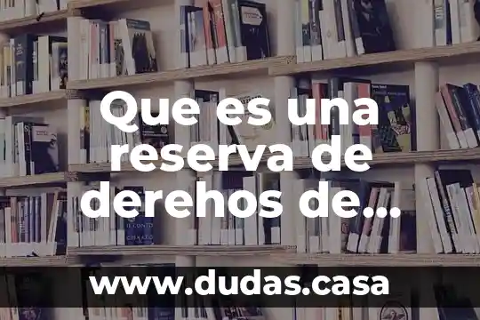 Que es una reserva de derehos de titulo de publicaciones