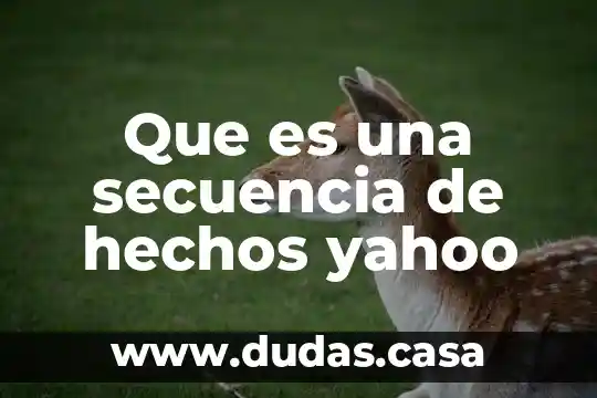 Que es una secuencia de hechos yahoo