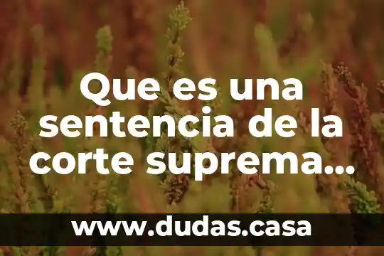 Que es una sentencia de la corte suprema de justicia