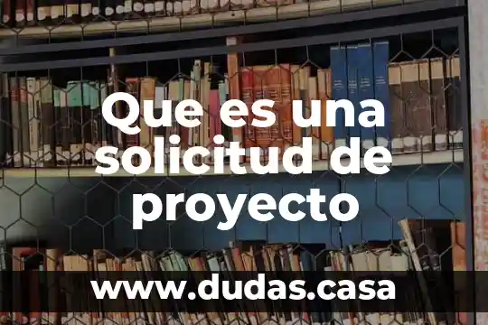 Que es una solicitud de proyecto