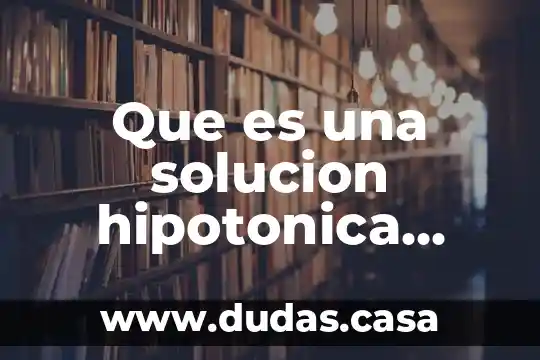 Que es una solucion hipotonica yahoo