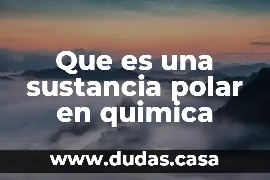 Que es una sustancia polar en quimica