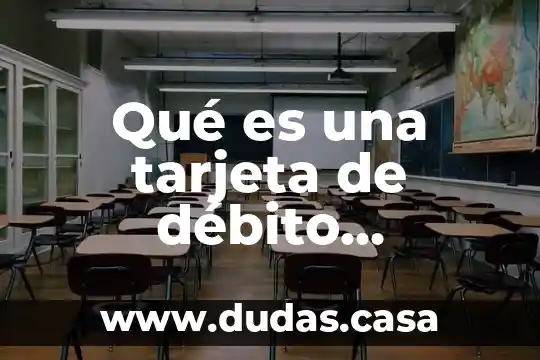 Qué es una tarjeta de débito definición