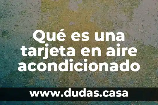 Qué es una tarjeta en aire acondicionado