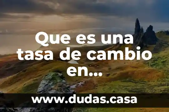 Que es una tasa de cambio en matematicas