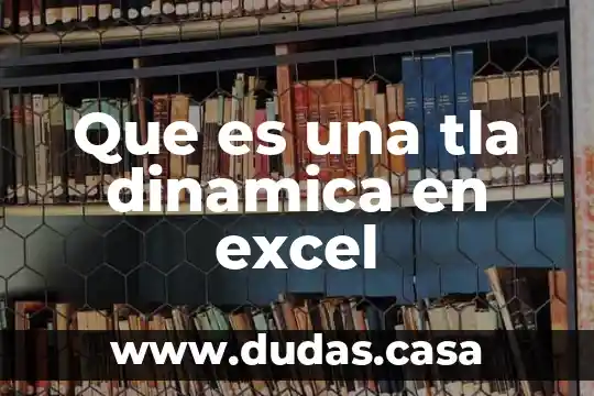 Que es una tla dinamica en excel