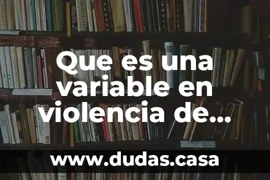 Que es una variable en violencia de genero