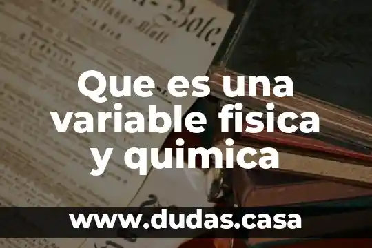 Que es una variable fisica y quimica
