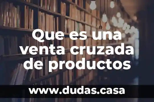 Que es una venta cruzada de productos