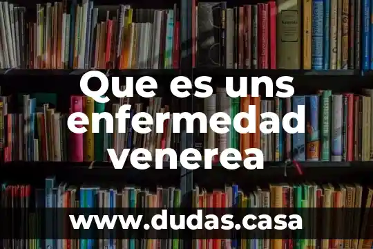 Que es uns enfermedad venerea