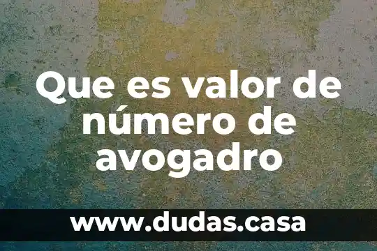 Que es valor de número de avogadro