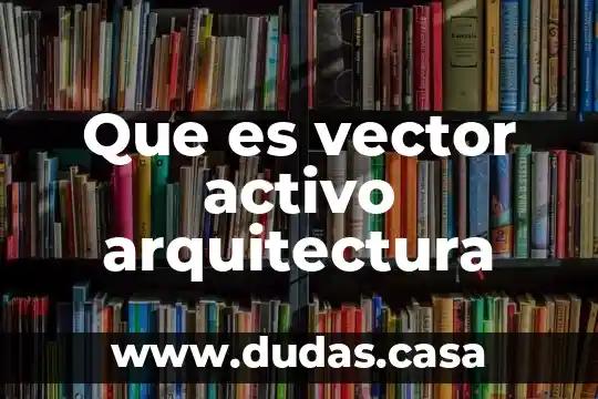 Que es vector activo arquitectura