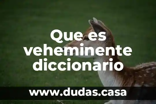 Que es veheminente diccionario