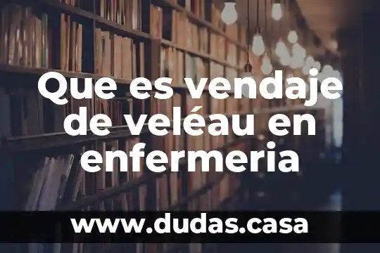 Que es vendaje de veléau en enfermeria